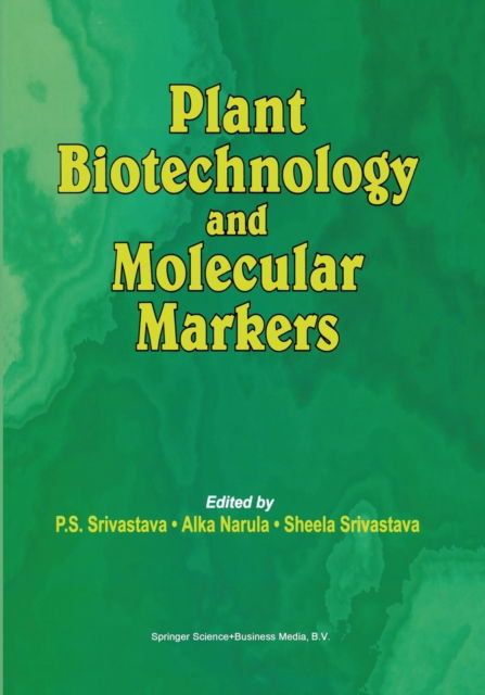 Cover for S Srivastava · Plant Biotechnology and Molecular Markers (Paperback Book) [Softcover reprint of the original 1st ed. 2004 edition] (2014)