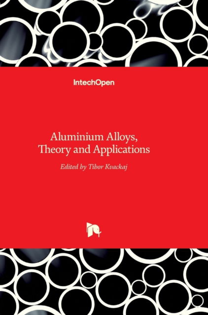 Cover for Tibor Kvackaj · Aluminium Alloys: Theory and Applications (Hardcover Book) (2011)