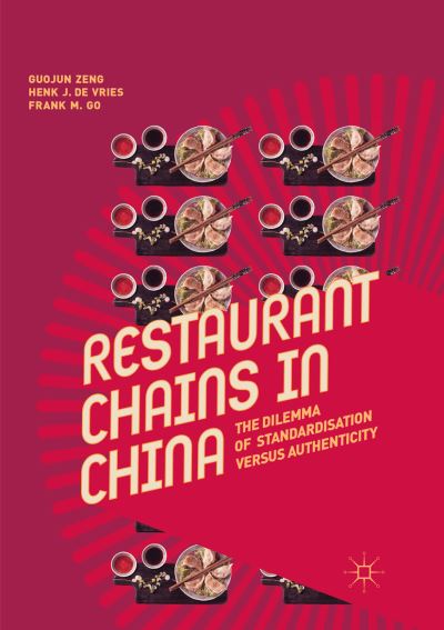 Cover for Guojun Zeng · Restaurant Chains in China: The Dilemma of Standardisation versus Authenticity (Paperback Book) [Softcover Reprint of the Original 1st 2019 edition] (2019)