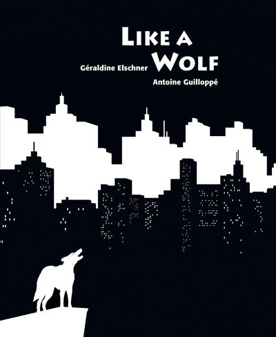 Cover for Geraldine Elschner · Like a Wolf (Hardcover bog) (2015)