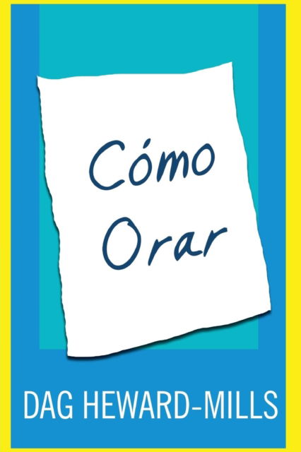 Como Orar - Dag Heward-Mills - Books - Parchment House - 9789988850449 - 2013