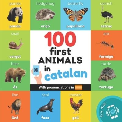 100 first animals in catalan: Bilingual picture book for kids: english / catalan with pronunciations - Learn Catalan - Yukismart - Books - Yukibooks - 9791041703449 - June 9, 2023