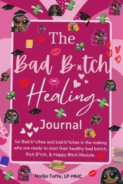 Cover for Nadja Taffe Lp-Mhc · The Bad B*tch Healing Journal: Affirmation Journal CBT skills Gratitude Coloring pages Women's birthday gift (LP) (2022)