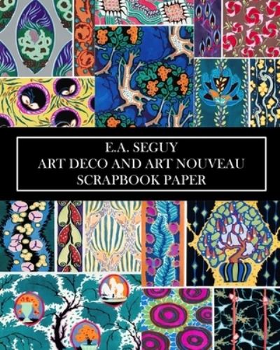 Cover for Vintage Revisited Press · E.A Seguy: Art Deco and Art Nouveau Scrapbook Paper: 20 Sheets: Decorative One-Sided Pochoir Pattern Ephemera (Paperback Book) (2024)