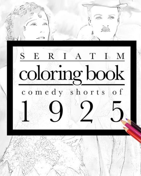 Cover for Maxime Lefrancois · Seriatim coloring book: Comedy shorts of 1925 (Paperback Book) (2022)