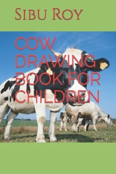 Cover for Sibu Roy · Cow Drawing Book for Children (Paperback Book) (2022)