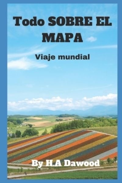 Cover for H a Dawood · Todo SOBRE EL MAPA: Viaje mundial (Paperback Bog) (2022)