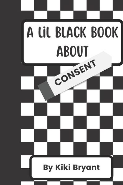 Cover for Kiki Bryant · A Lil' Black Book About Consent (Pocketbok) (2022)