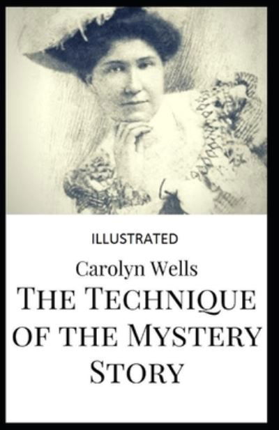 Cover for Carolyn Wells · The Technique of the Mystery Story Illustrated (Paperback Book) (2021)