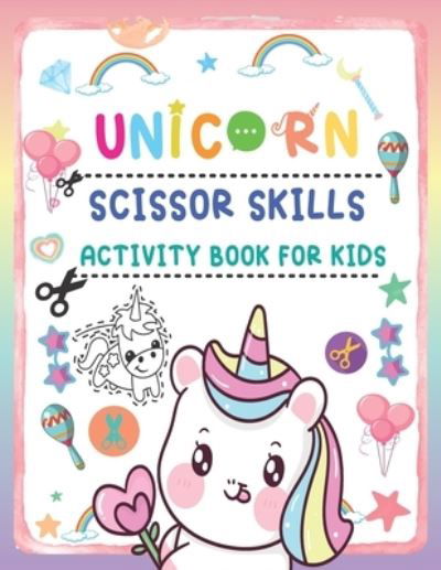 Cover for Holiyana Juvey · Unicorn Scissor Skills Activity Book For Kids (Paperback Book) (2021)