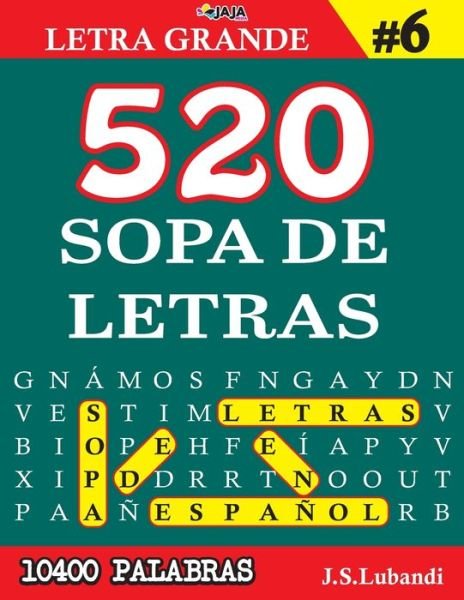 Cover for Jaja Media · 520 SOPA DE LETRAS #6 (10400 PALABRAS) - Letra Grande - Mas de 10400 Emocionantes Palabras en Espanol (Paperback Bog) (2021)