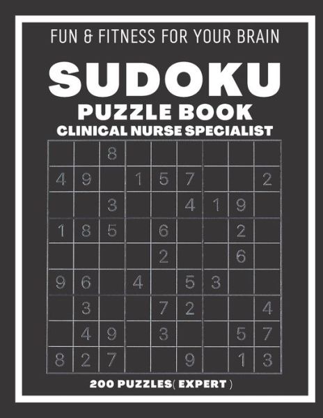 Sudoku Book For Clinical Nurse Specialist Expert: 200 Sudoku puzzles With Solutions, Puzzle Type 9x9, 4 of Puzzle Per Page - Sudoking S-K - Books - Independently Published - 9798545141449 - July 28, 2021