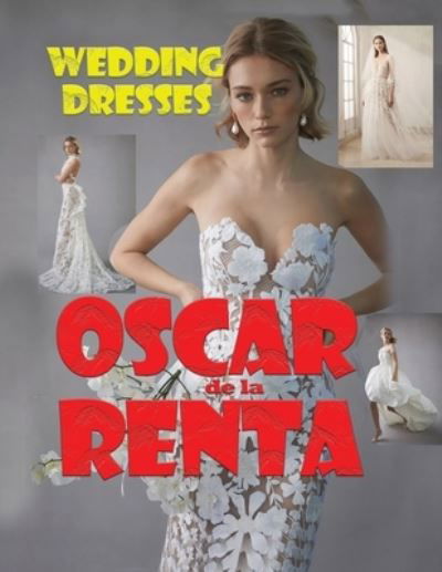 Cover for Sunny Chanday · Wedding Dresses Oscar de la Renta (Taschenbuch) (2021)