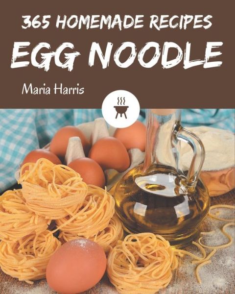 Cover for Maria Harris · 365 Homemade Egg Noodle Recipes (Pocketbok) (2020)