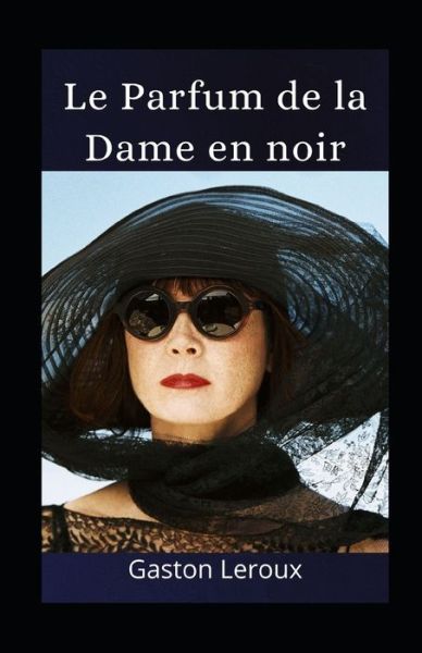 Cover for Gaston LeRoux · Le Parfum de la Dame en noir illustree (Paperback Book) (2021)