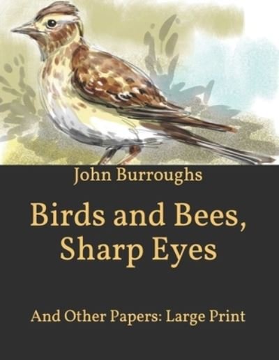 Birds and Bees, Sharp Eyes - John Burroughs - Książki - Independently Published - 9798599320449 - 24 stycznia 2021