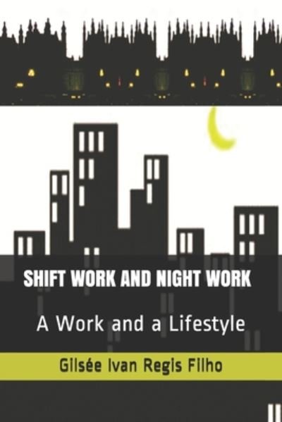 Cover for Gilsee Ivan Regis Filho · Shift Work and Night Work (Pocketbok) (2020)