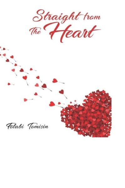 Straight From The Heart - Folabi Tomisin - Bøker - Independently Published - 9798643502449 - 3. juni 2020