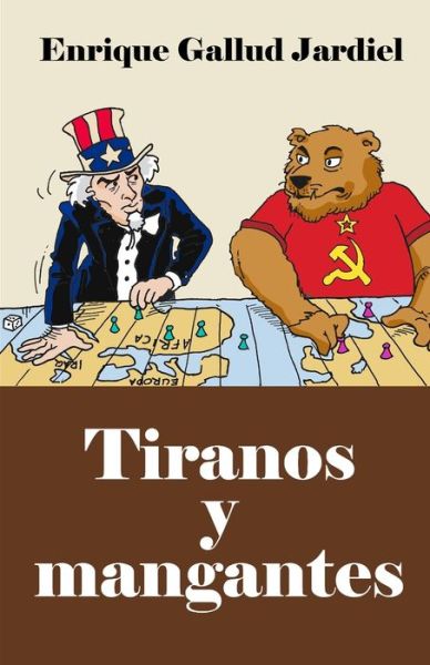 Tiranos y mangantes - Enrique Gallud Jardiel - Libros - Independently Published - 9798654210449 - 15 de junio de 2020