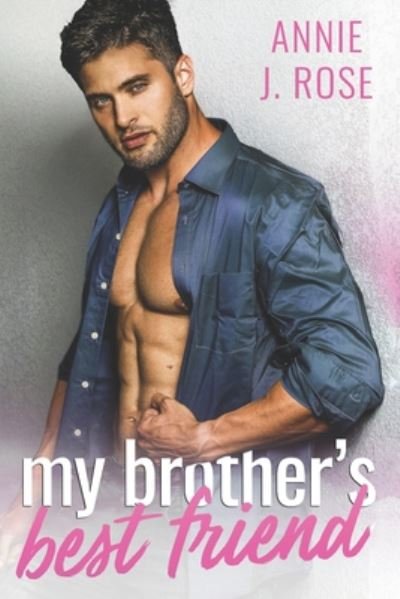 My Brother's Best Friend - Annie J Rose - Livres - Independently Published - 9798663807449 - 8 juillet 2020
