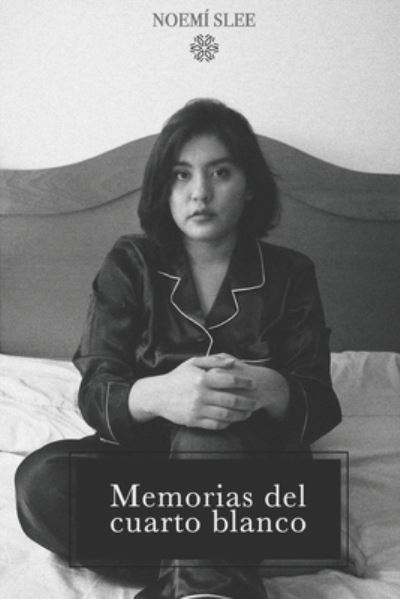 Memorias del cuarto blanco - Noemí Slee - Books - Independently Published - 9798673299449 - August 9, 2020