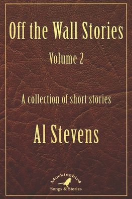 Off the Wall Stories Volume 2 - Al Stevens - Books - Independently Published - 9798696973449 - October 15, 2020