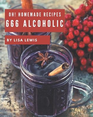 Cover for Lisa Lewis · Oh! 666 Homemade Alcoholic Recipes (Pocketbok) (2020)