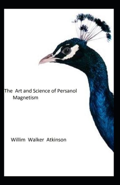 Cover for William Walker Atkinson · The Art and Science of Personal Magnetism (Paperback Book) (2021)