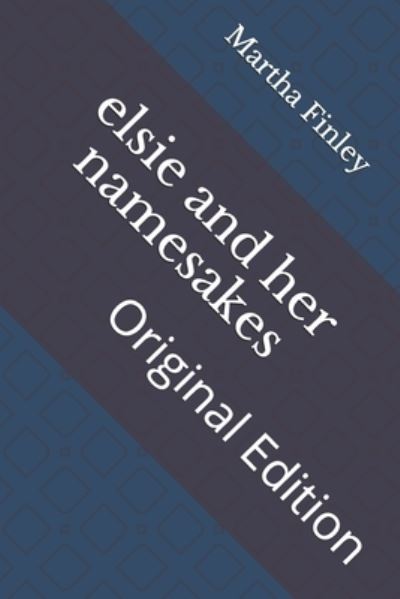 Cover for Martha Finley · Elsie and Her Namesakes (Paperback Book) (2021)