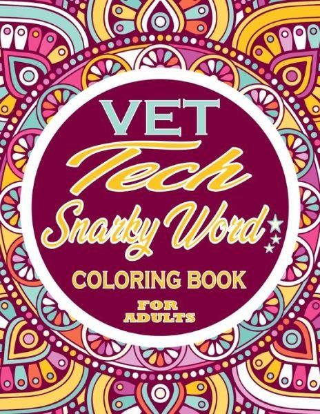 Cover for Thomas Alpha · Vet Tech Snarky Word Coloring Book for Adults: Adults Gift - Adult Coloring Book - Mandalas Coloring Book - Cuss Word Coloring Book - Adult Swearing Coloring Book (100 Pages) (Paperback Book) (2021)