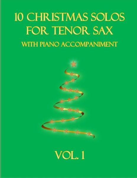Cover for B C Dockery · 10 Christmas Solos for Tenor Sax with Piano Accompaniment: Vol. 1 (Paperback Bog) (2021)