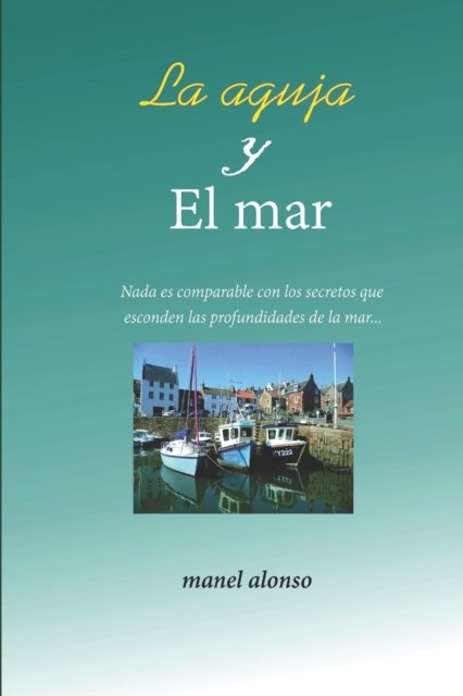 Cover for Manel Alonso Manuel Alonso Martinez · La aguja y el mar (Paperback Book) (2022)