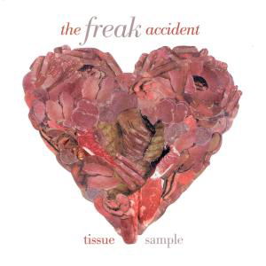 Cover for Freak Accident · Tissue Sample (CD) (2007)