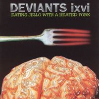 Cover for Deviants Ixvi · Eating Jello With A Heated Fork (CD) (2024)