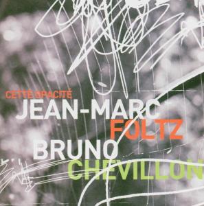 Cover for Jean · Marc Foltz &amp; Bruno Chevillon-cette Opacite (CD) (2005)