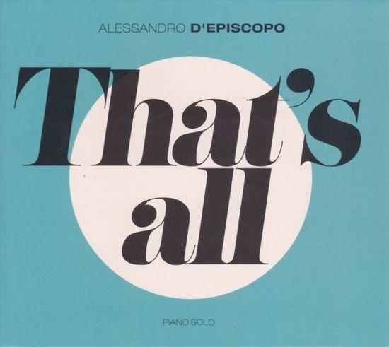 Alessandro D'episcopo - That's All - Alessandro D'episcopo - Musik - ALTRISUONI - 7619993003450 - 12. maj 2017