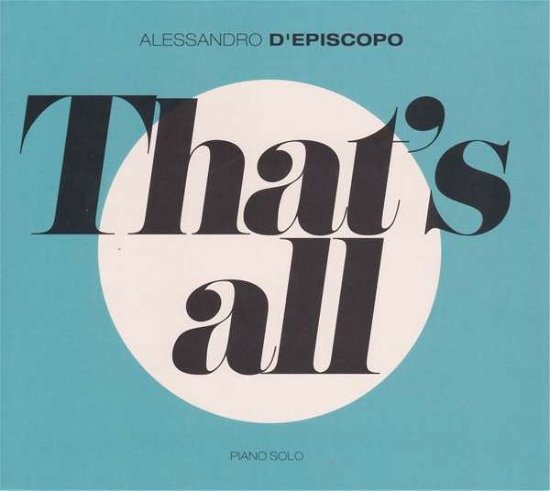That's All - Alessandro D'episcopo - Musik - ALTRISUONI - 7619993003450 - 12 maj 2017