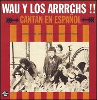 Cantan En Espanol - Wau Y Los Arrrghs!!! - Musik - VOODOO RHYTHM - 7640111760450 - 22. december 2005