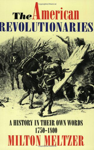 Cover for Milton Meltzer · The American Revolutionaries: A History in Their Own Words 1750-1800 (Paperback Book) (1993)