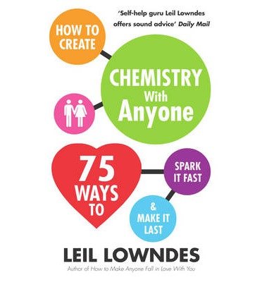 Cover for Leil Lowndes · How to Create Chemistry with Anyone: 75 Ways to Spark It Fast ... And Make It Last (Paperback Book) (2013)