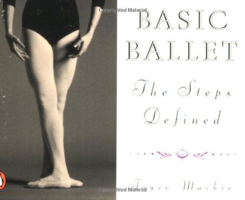 Basic Ballet: the Steps Defined (Penguin Handbooks) - Joyce Mackie - Books - Penguin Books - 9780140464450 - June 26, 1980