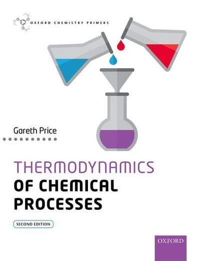 Cover for Price, Gareth (Professor, Professor, Physical Chemistry, University of Bath) · Thermodynamics of Chemical Processes - Oxford Chemistry Primers (Paperback Book) [2 Revised edition] (2019)