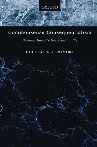 Cover for Portmore, Douglas W. (Arizona State University) · Commonsense Consequentialism: Wherein Morality Meets Rationality - Oxford Moral Theory (Paperback Book) (2014)