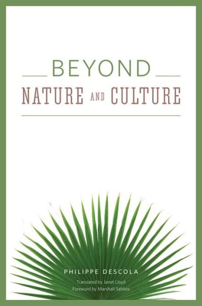 Cover for Philippe Descola · Beyond Nature and Culture (Hardcover Book) (2013)
