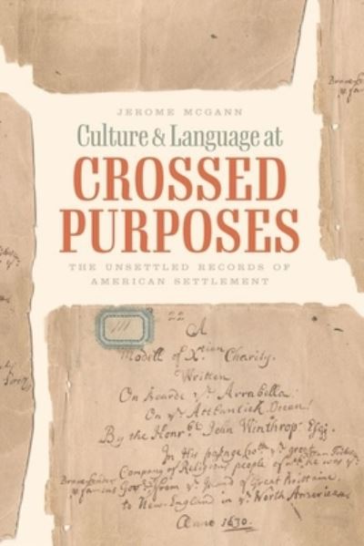 Jerome McGann · Culture and Language at Crossed Purposes: The Unsettled Records of American Settlement (Gebundenes Buch) (2024)