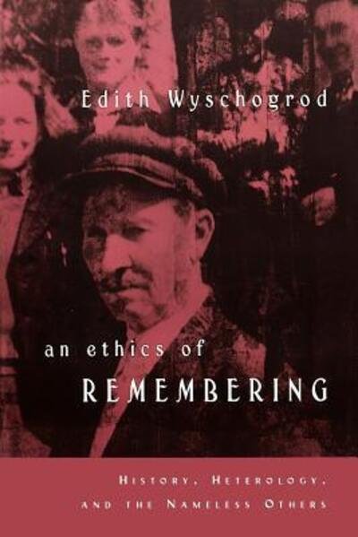 Cover for Wyschogrod, Edith (Rice University) · An Ethics of Remembering: History, Heterology, and the Nameless Others - Religion and Postmodernism Series (Paperback Book) [2nd edition] (1998)