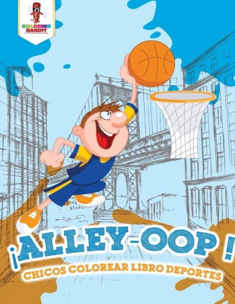 Cover for Coloring Bandit · ¡Alley-Oop! : Chicos Colorear Libro Deportes (Paperback Book) (2017)