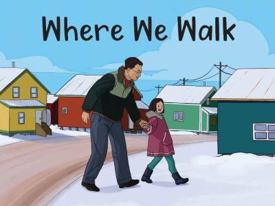 Cover for Arvaaq Press · Where We Walk: English Edition - Nunavummi Reading Series (Paperback Book) [English edition] (2019)