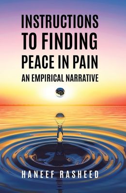 Cover for Haneef Rasheed · Instructions to Finding Peace in Pain: a (Hardcover Book) (2020)