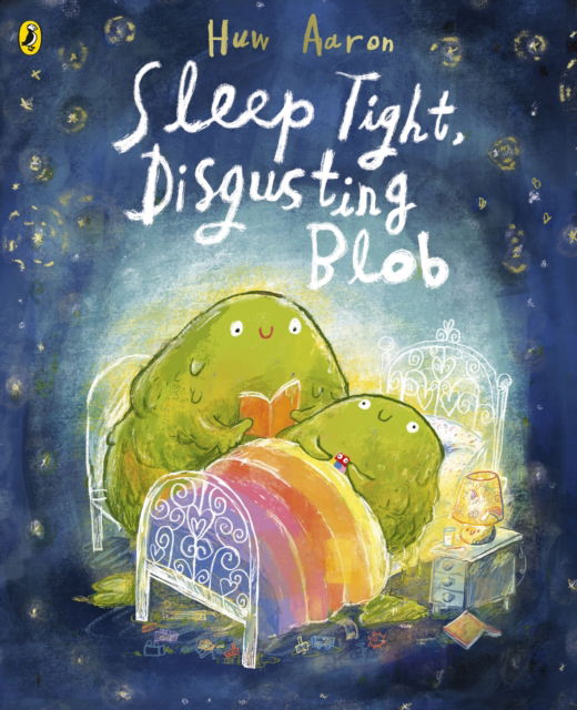 Sleep Tight, Disgusting Blob - Huw Aaron - Books - Penguin Random House Children's UK - 9780241684450 - March 27, 2025